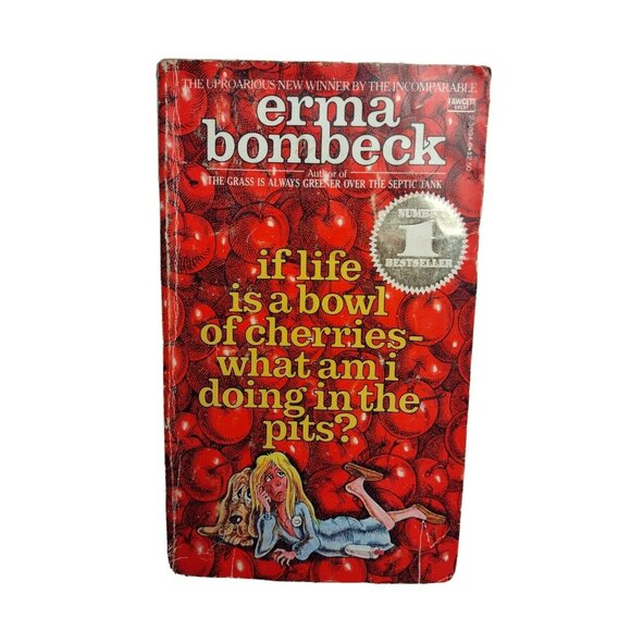 If Life Is A Bowl Of Cherries What Am I Doing In The Pits Softcover Erma Bombeck - Picture 1 of 3